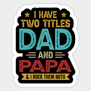 I Have Two Titles Dad And Papa Funny Fathers Day Sticker